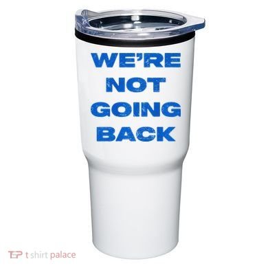 We’Re Not Going Back Premium Tumbler