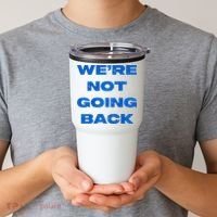 We’Re Not Going Back Premium Tumbler thumb 2