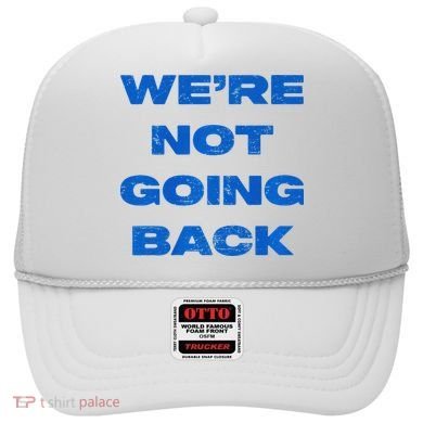 We’Re Not Going Back Premium Hat