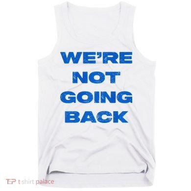 We’Re Not Going Back Premium Tank Top