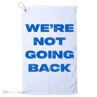 We’Re Not Going Back Premium Golf Towel thumb 0