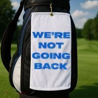 We’Re Not Going Back Premium Golf Towel thumb 2