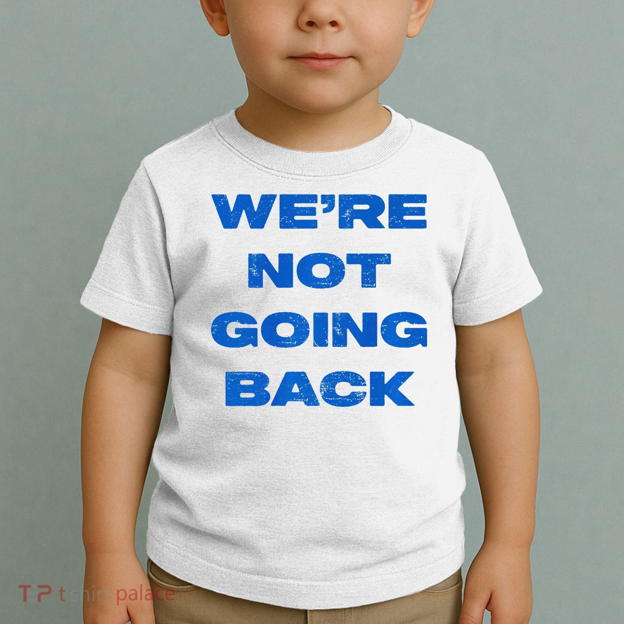 We’Re Not Going Back Premium Toddler T-Shirt