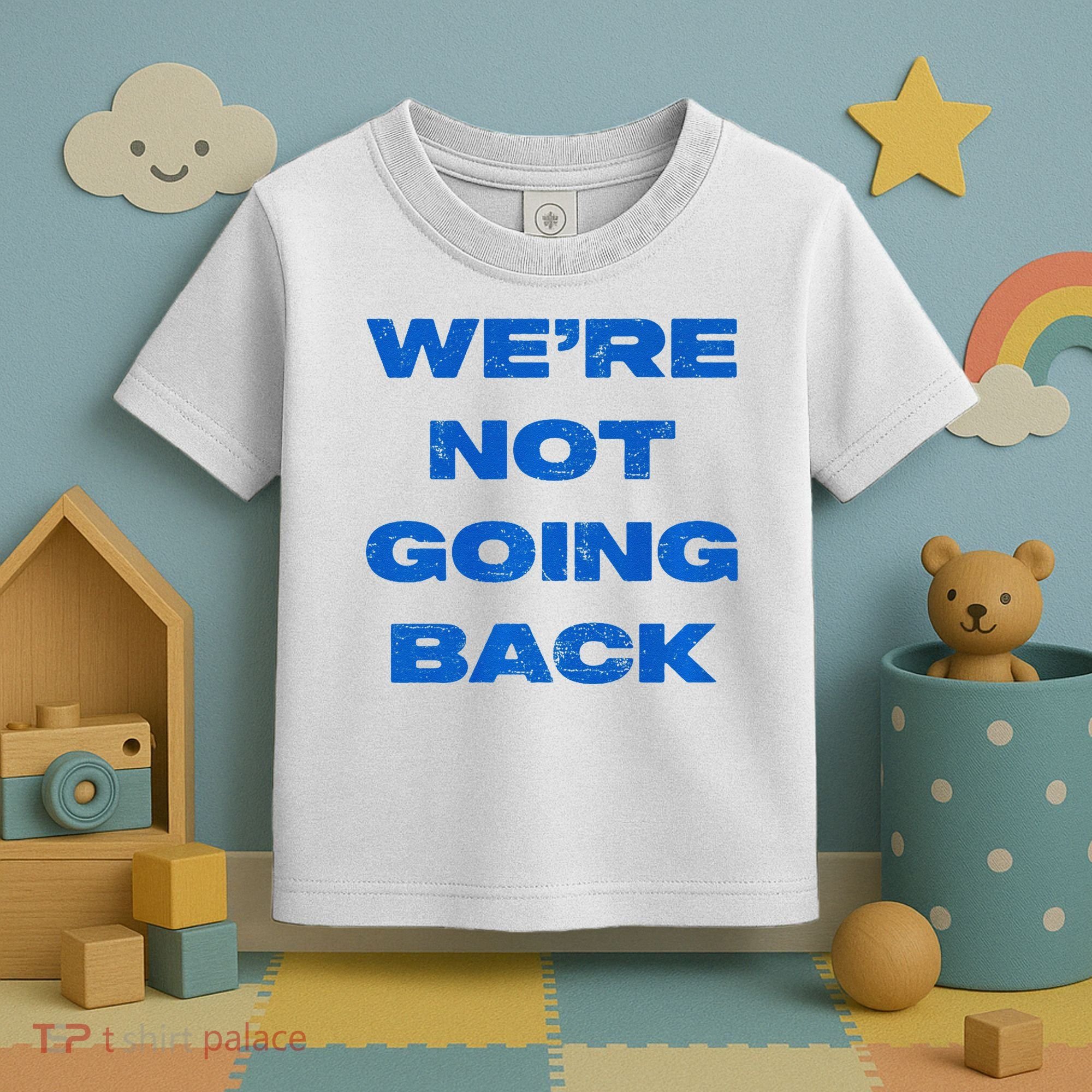 We’Re Not Going Back Premium Toddler T-Shirt