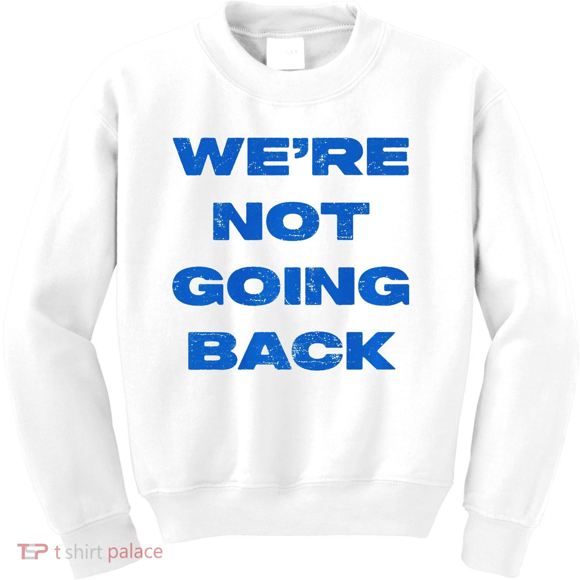 We’Re Not Going Back Premium Kids Sweatshirt
