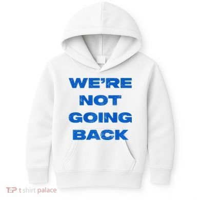 We’Re Not Going Back Premium Kids Hoodie