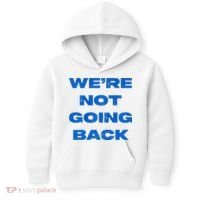 We’Re Not Going Back Premium Kids Hoodie thumb 0