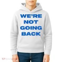 We’Re Not Going Back Premium Kids Hoodie thumb 4