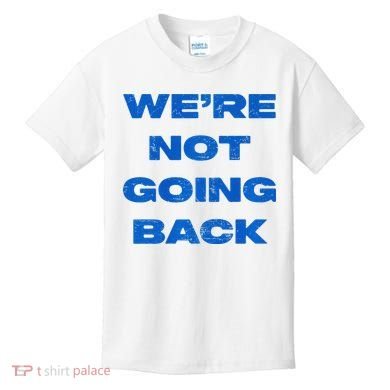 We’Re Not Going Back Premium Kids T-Shirt
