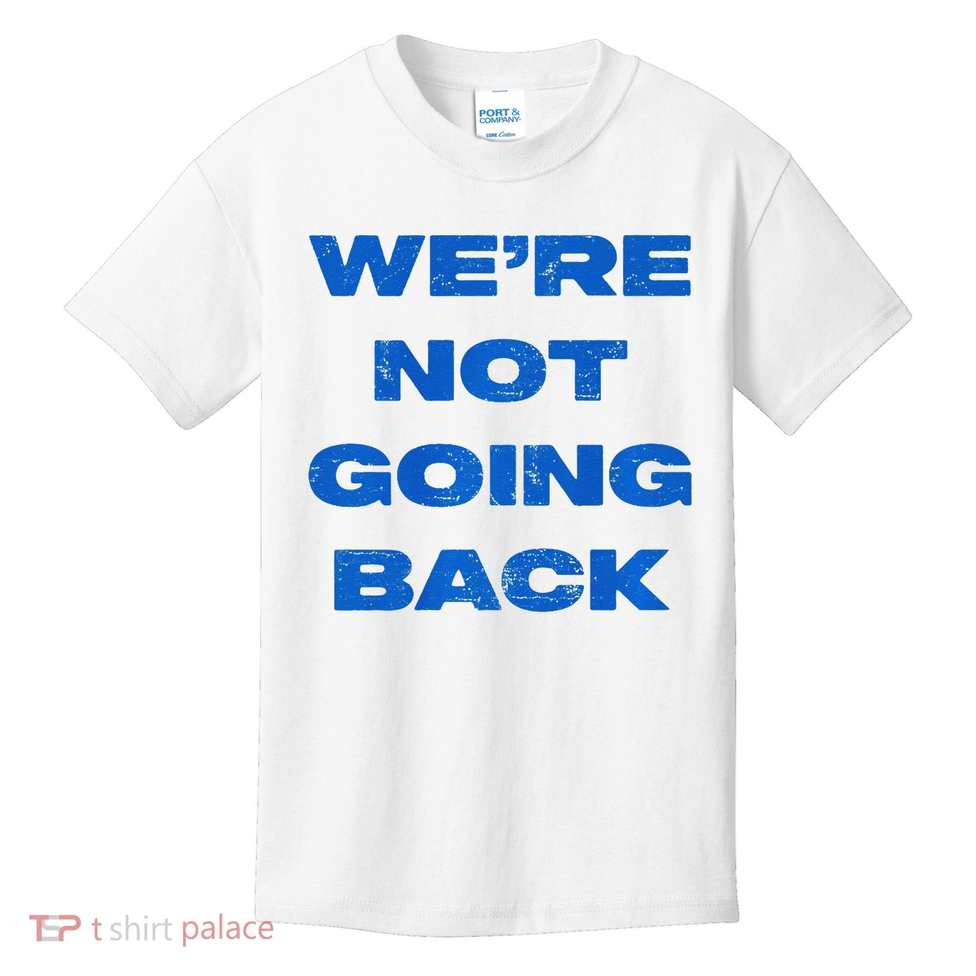 We’Re Not Going Back Premium Kids T-Shirt