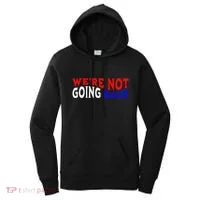 WeRe Not Going Back Democracy Election Vote Women's Hoodie thumb 0