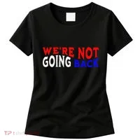 WeRe Not Going Back Democracy Election Vote Women's T-Shirt thumb 0