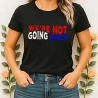 WeRe Not Going Back Democracy Election Vote Women's T-Shirt thumb 2