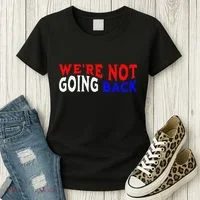 WeRe Not Going Back Democracy Election Vote Women's T-Shirt thumb 3