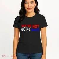 WeRe Not Going Back Democracy Election Vote Women's T-Shirt thumb 4