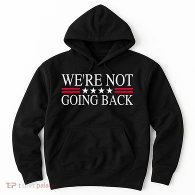 WeRe Not Going Back U.S Flag Hoodie