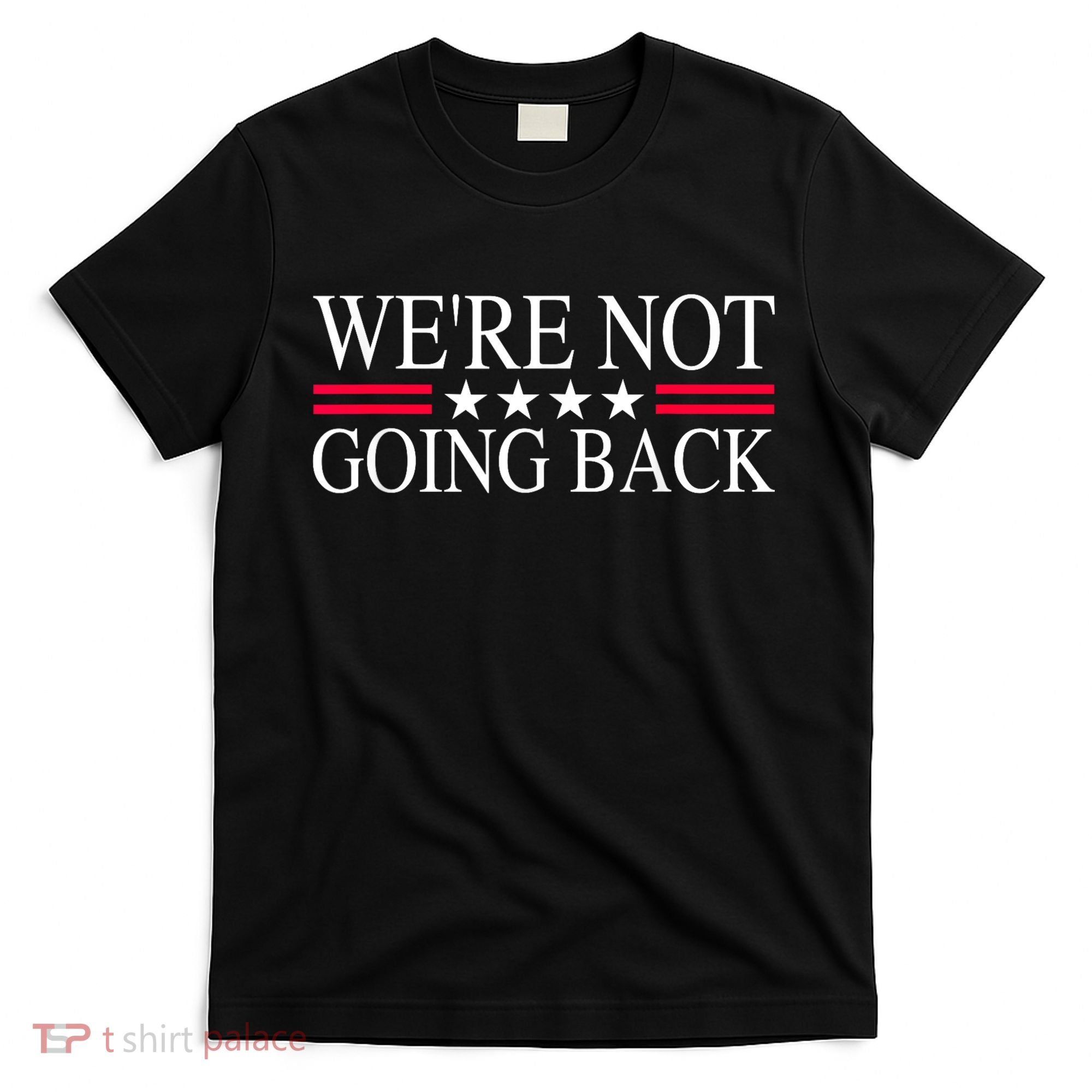 WeRe Not Going Back U.S Flag T-Shirt