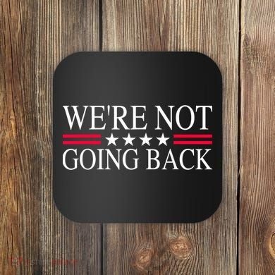 WeRe Not Going Back U.S Flag Coaster