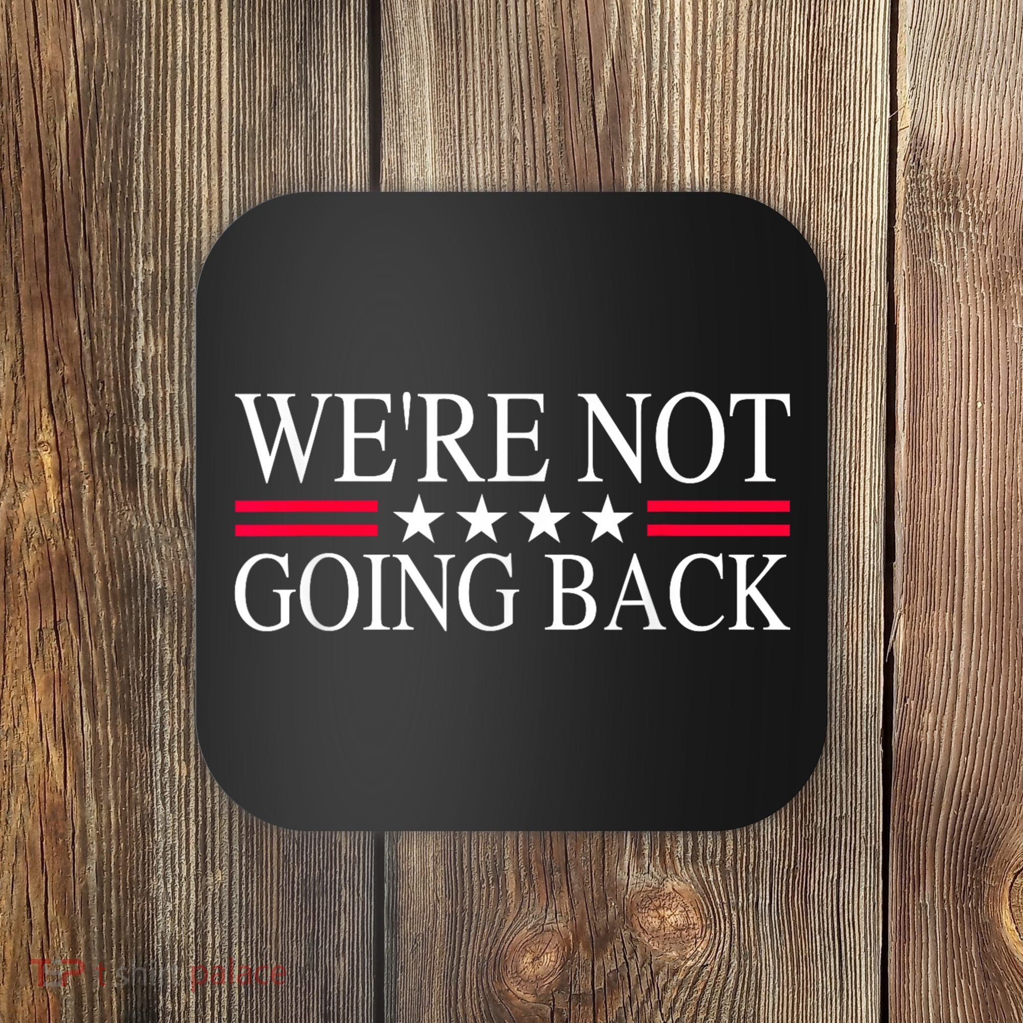 WeRe Not Going Back U.S Flag Coaster