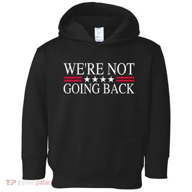 WeRe Not Going Back U.S Flag Toddler Hoodie