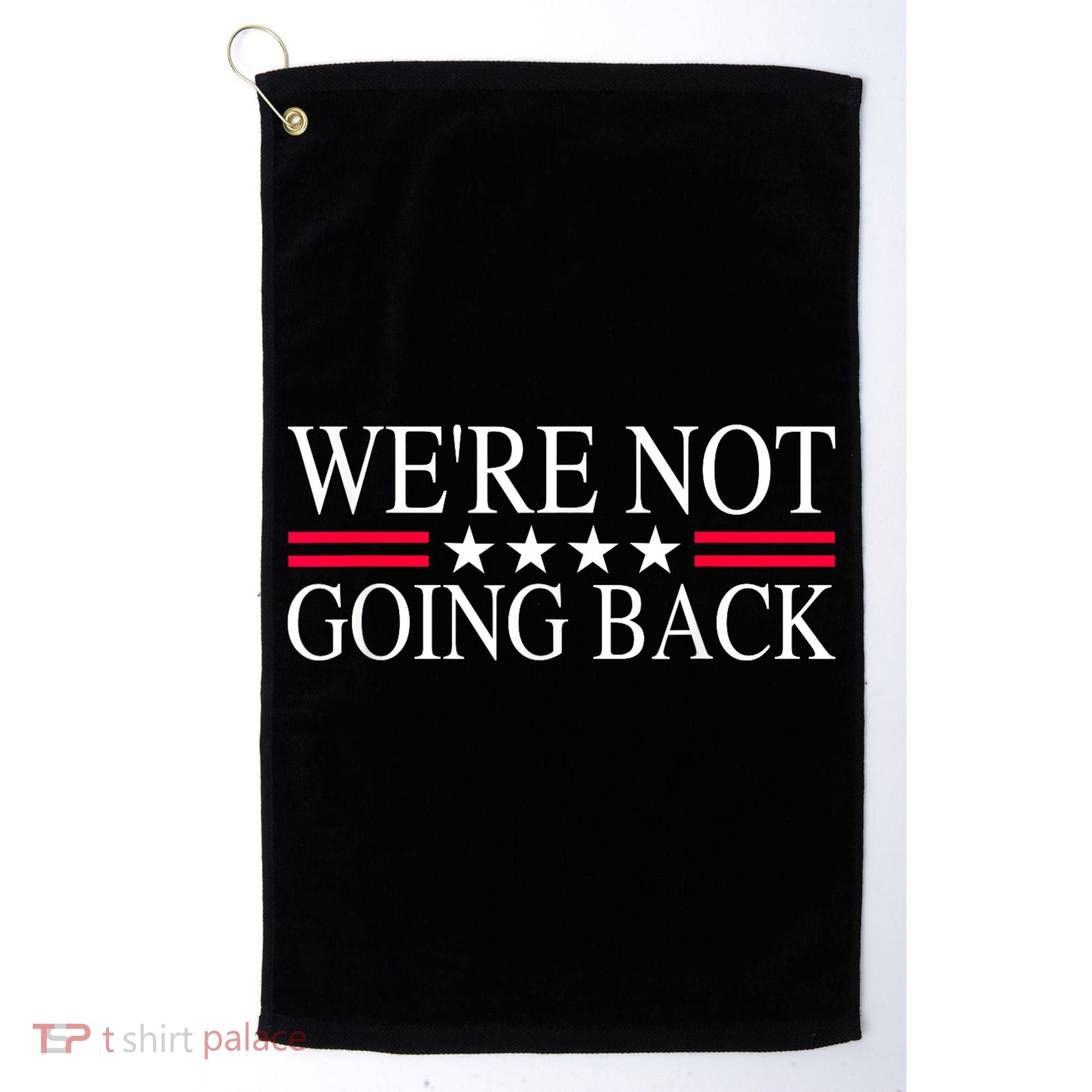 WeRe Not Going Back U.S Flag Golf Towel