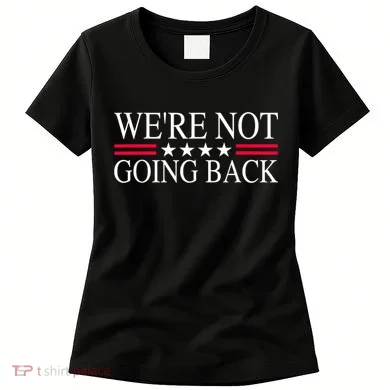 WeRe Not Going Back U.S Flag Women's T-Shirt
