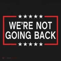 WeRe Not Going Back Funny Slogan Button thumb 1