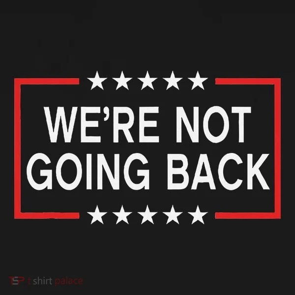 WeRe Not Going Back Funny Slogan Button