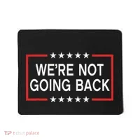 WeRe Not Going Back Funny Slogan Mousepad thumb 0