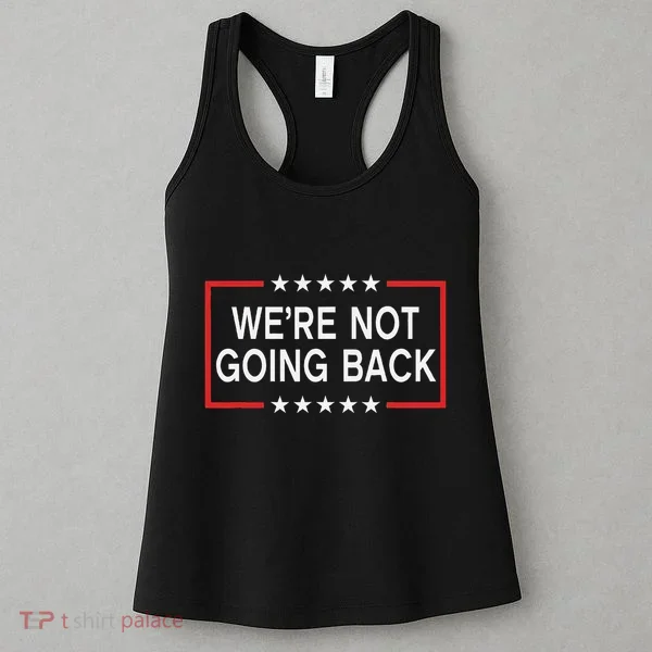 WeRe Not Going Back Funny Slogan Women's Tank Top
