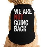 WeRe Not Going Back Funny Usa Campaign Humor Meme Doggie Tank thumb 0