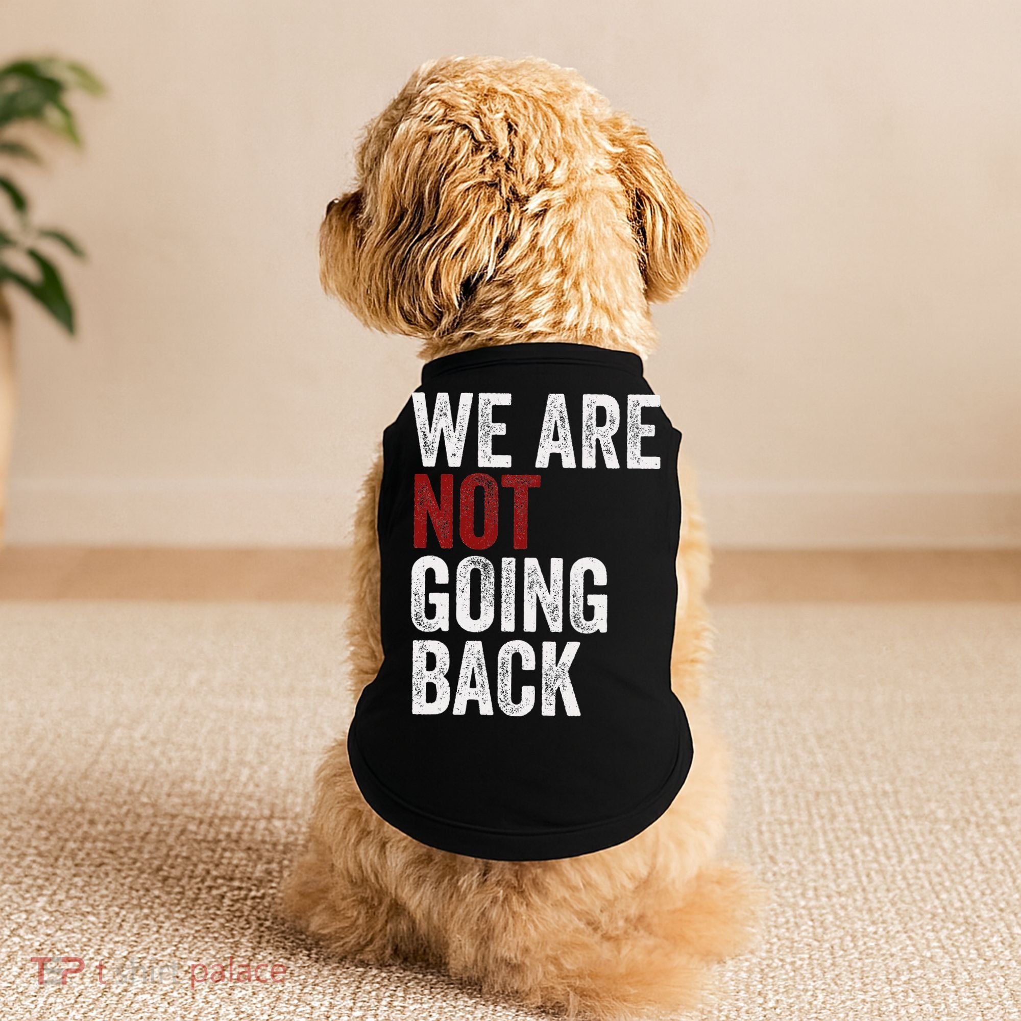 WeRe Not Going Back Funny Usa Campaign Humor Meme Doggie Tank