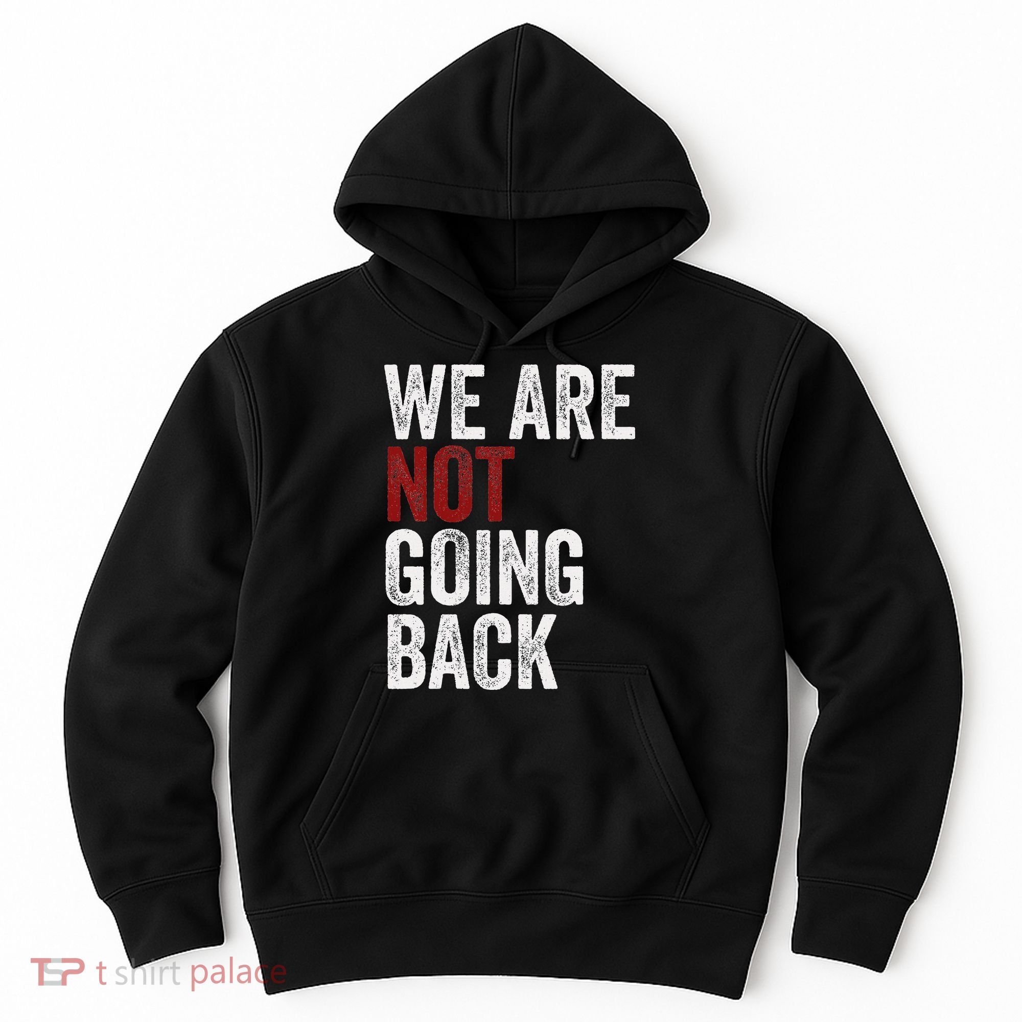 WeRe Not Going Back Funny Usa Campaign Humor Meme Hoodie