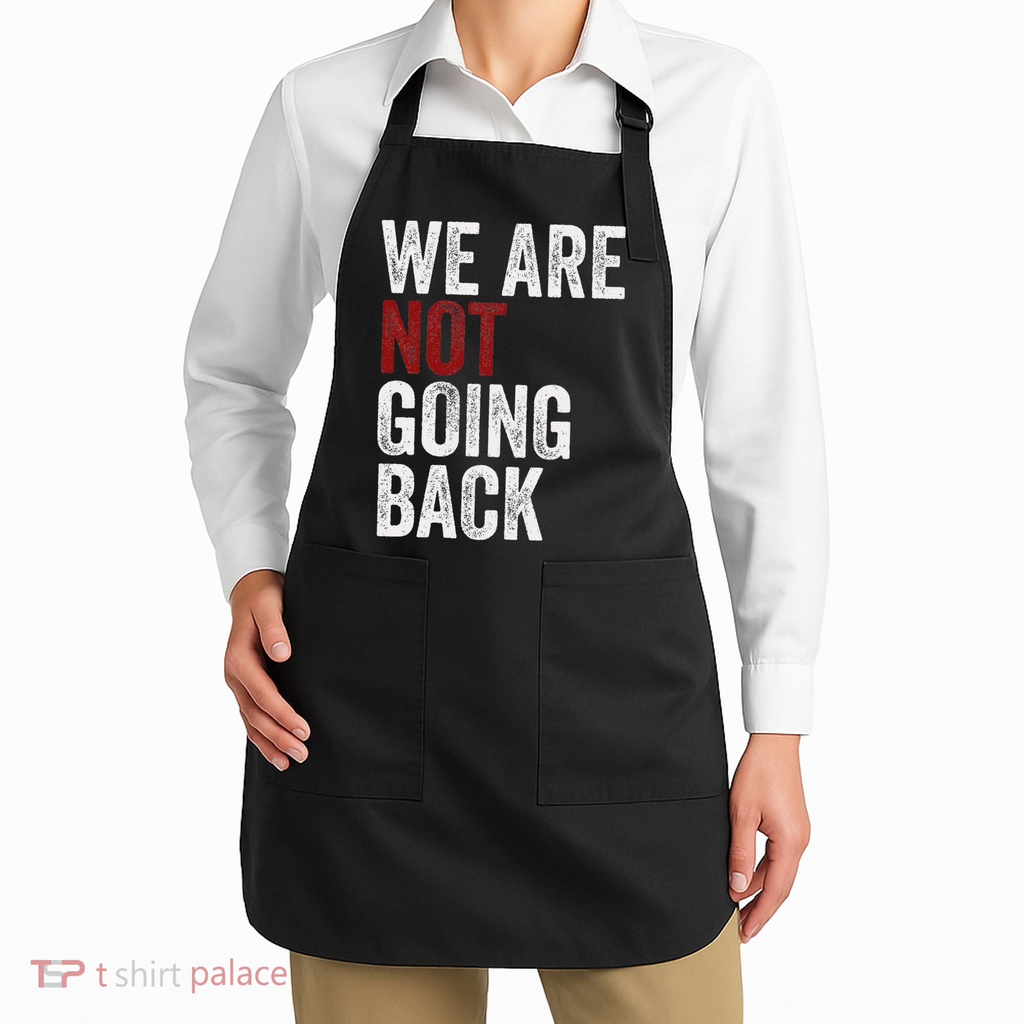 WeRe Not Going Back Funny Usa Campaign Humor Meme Apron