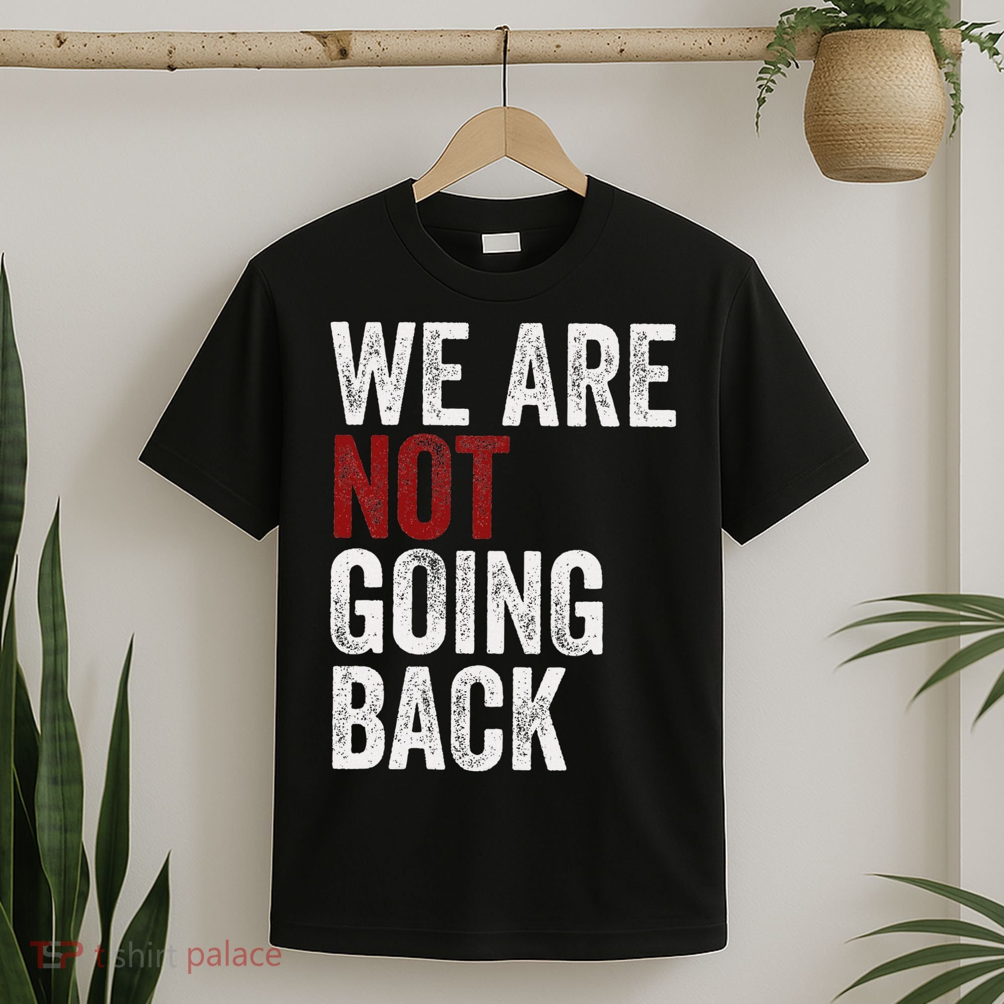 WeRe Not Going Back Funny Usa Campaign Humor Meme T-Shirt