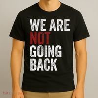 WeRe Not Going Back Funny Usa Campaign Humor Meme T-Shirt thumb 3