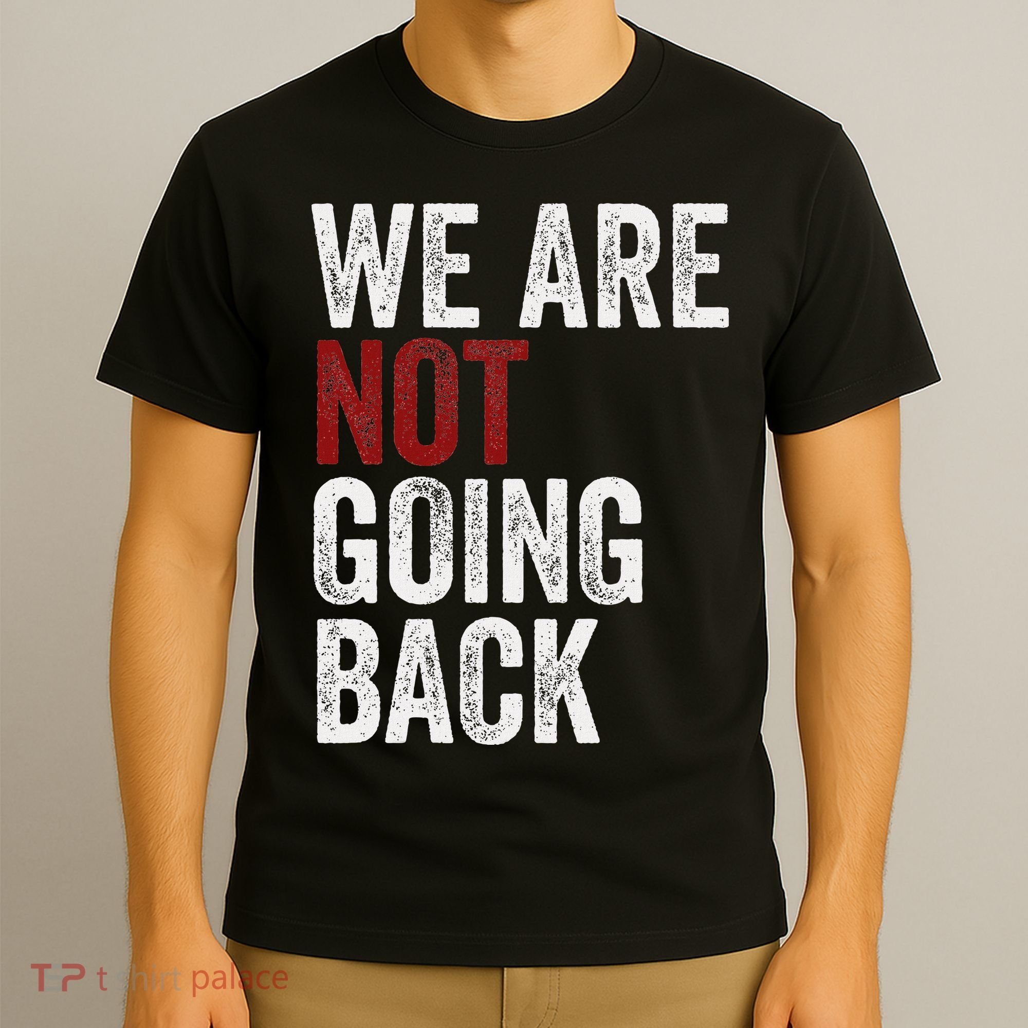 WeRe Not Going Back Funny Usa Campaign Humor Meme T-Shirt
