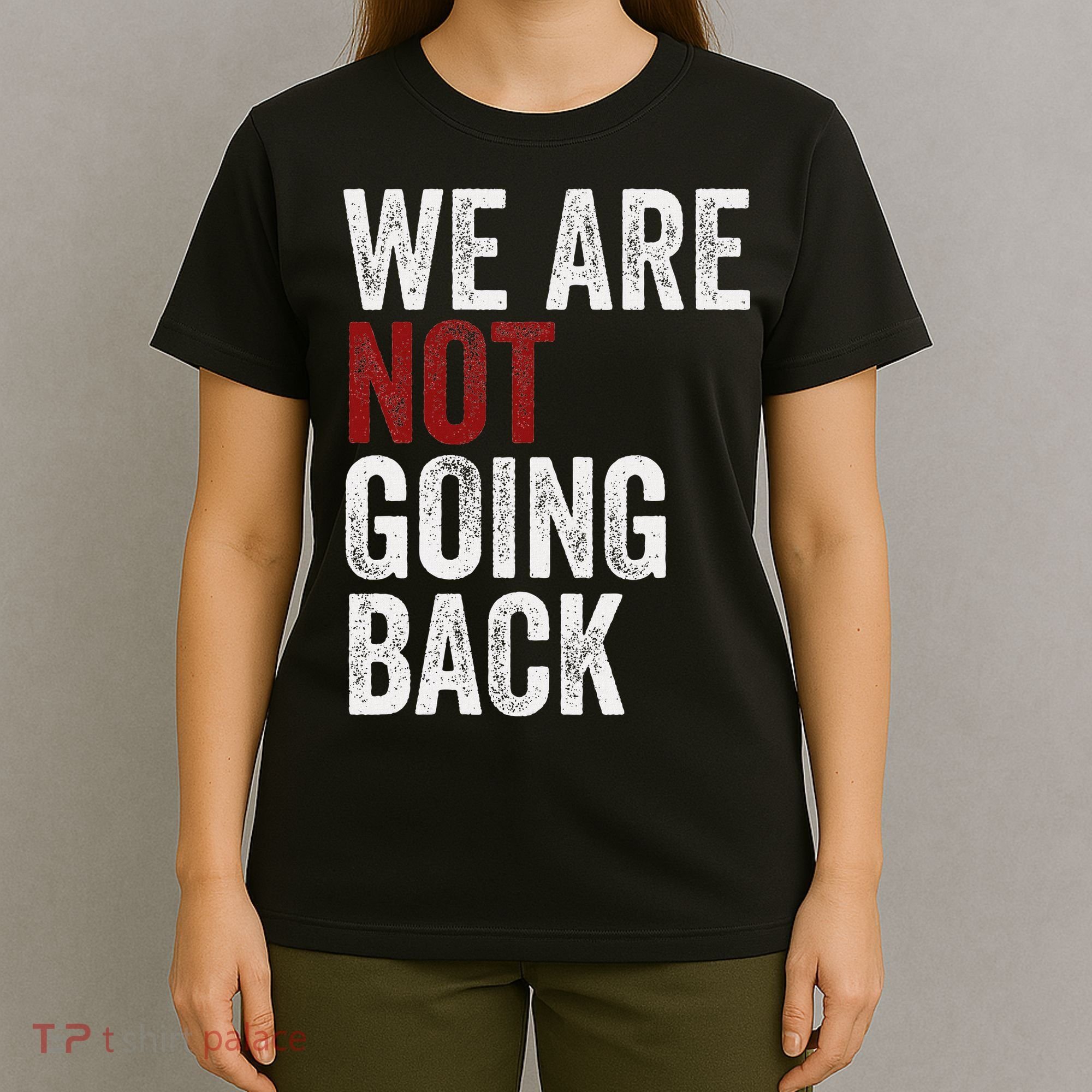 WeRe Not Going Back Funny Usa Campaign Humor Meme T-Shirt