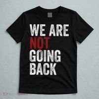 WeRe Not Going Back Funny Usa Campaign Humor Meme T-Shirt thumb 5