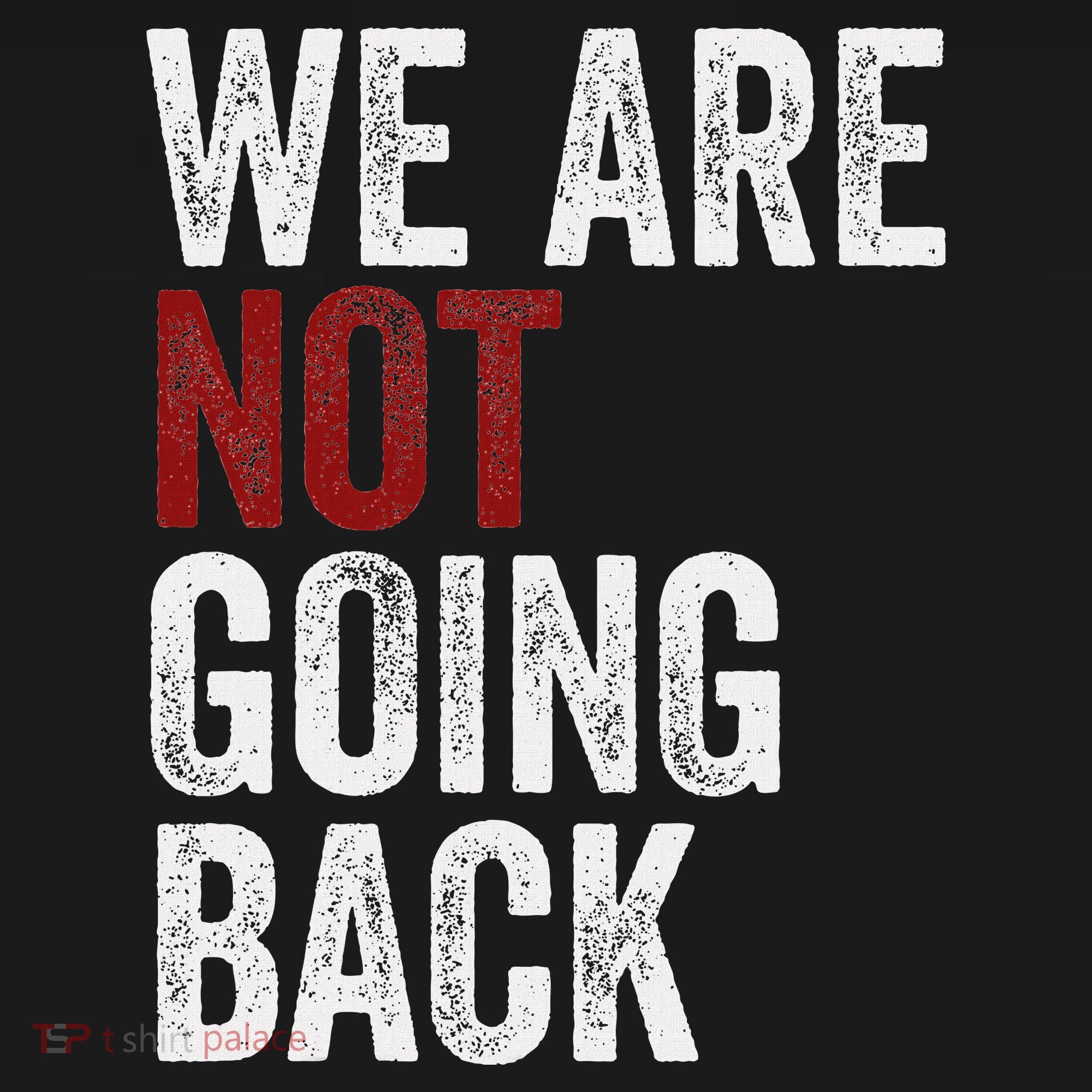 WeRe Not Going Back Funny Usa Campaign Humor Meme T-Shirt