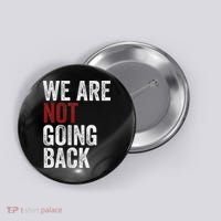 WeRe Not Going Back Funny Usa Campaign Humor Meme Button thumb 0