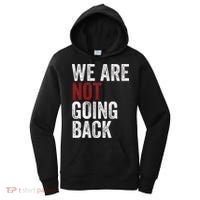 WeRe Not Going Back Funny Usa Campaign Humor Meme Women's Hoodie thumb 0