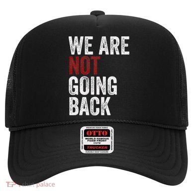 WeRe Not Going Back Funny Usa Campaign Humor Meme Hat