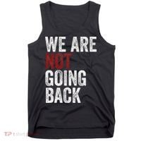 WeRe Not Going Back Funny Usa Campaign Humor Meme Tank Top thumb 0