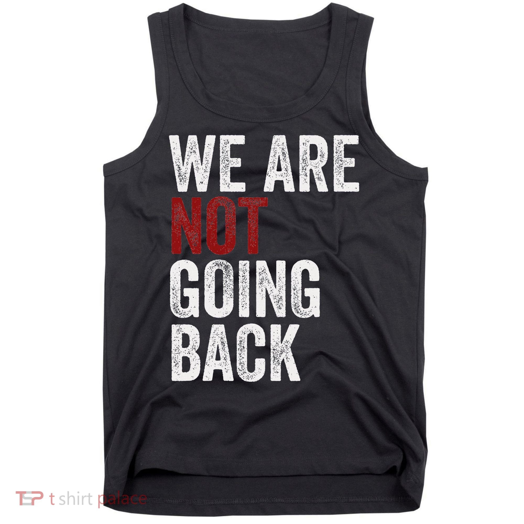 WeRe Not Going Back Funny Usa Campaign Humor Meme Tank Top