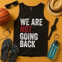 WeRe Not Going Back Funny Usa Campaign Humor Meme Tank Top thumb 4