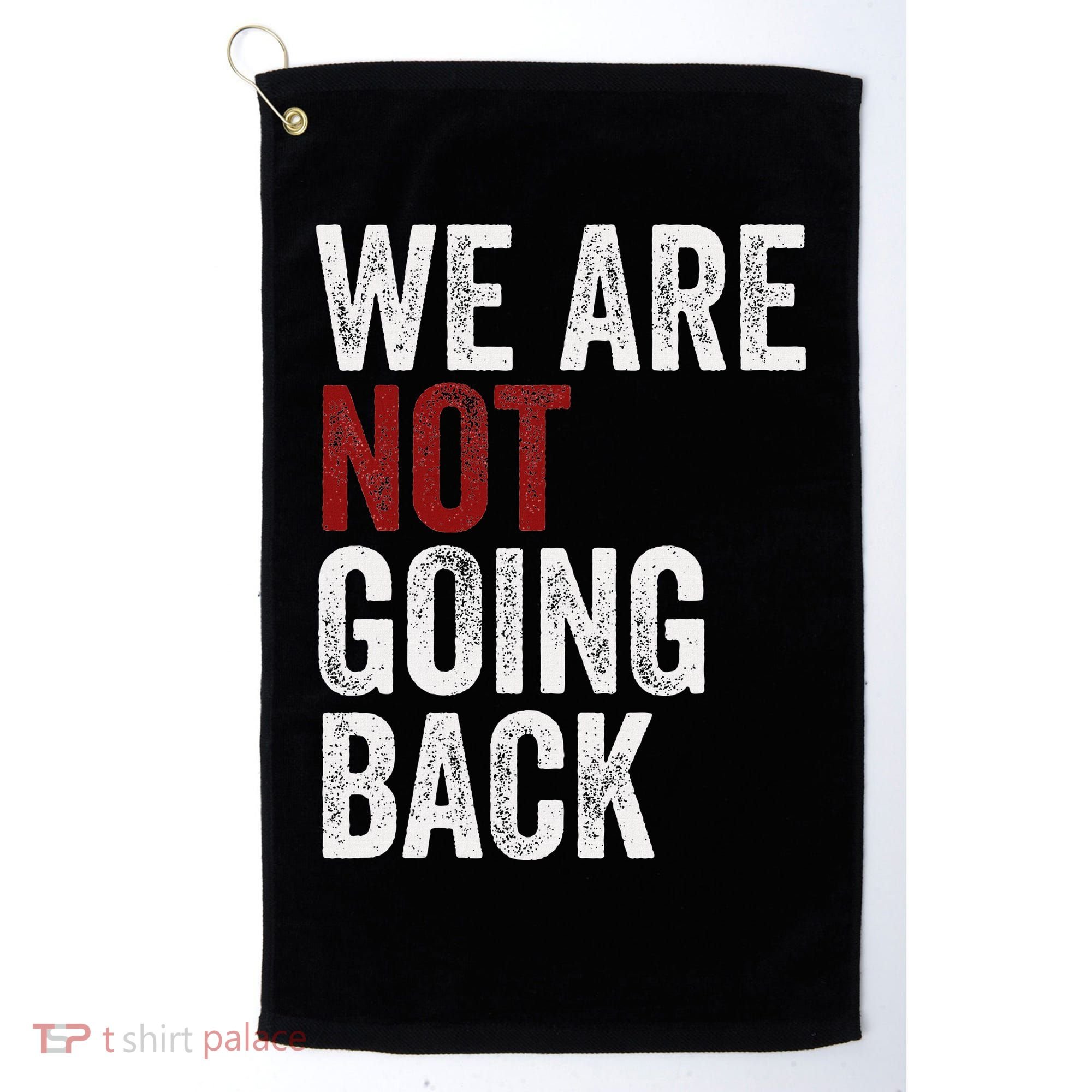 WeRe Not Going Back Funny Usa Campaign Humor Meme Golf Towel