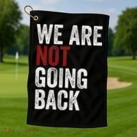 WeRe Not Going Back Funny Usa Campaign Humor Meme Golf Towel thumb 1