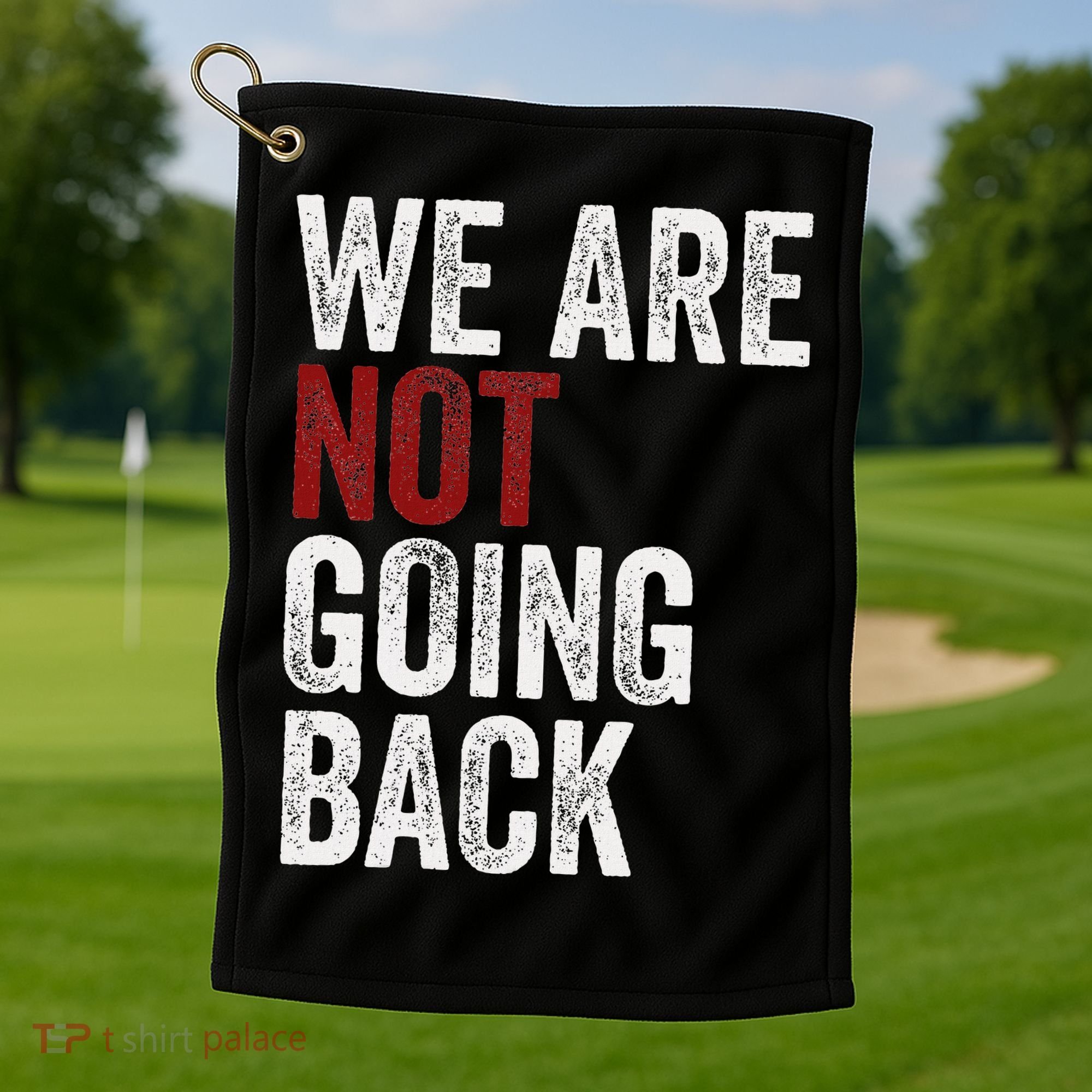 WeRe Not Going Back Funny Usa Campaign Humor Meme Golf Towel