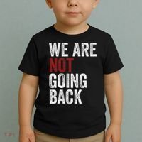 WeRe Not Going Back Funny Usa Campaign Humor Meme Toddler T-Shirt thumb 2